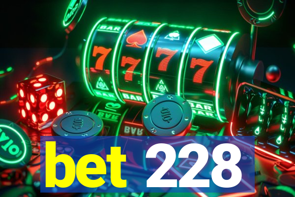 bet 228